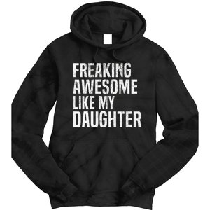 Freaking Awesome Like My Daughter Funny Fathers Day Dad Tie Dye Hoodie