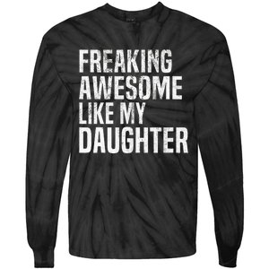 Freaking Awesome Like My Daughter Funny Fathers Day Dad Tie-Dye Long Sleeve Shirt