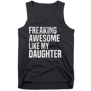 Freaking Awesome Like My Daughter Funny Fathers Day Dad Tank Top