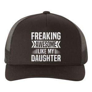 Freaking Awesome Like My Daughter Funny Fathers Mothers Day Yupoong Adult 5-Panel Trucker Hat