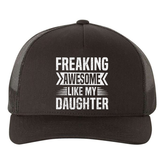 Freaking Awesome Like My Daughter Funny Fathers Mothers Day Yupoong Adult 5-Panel Trucker Hat