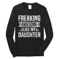 Freaking Awesome Like My Daughter Funny Fathers Mothers Day Long Sleeve Shirt