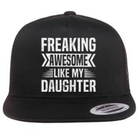 Freaking Awesome Like My Daughter Funny Fathers Mothers Day Flat Bill Trucker Hat