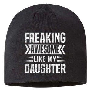 Freaking Awesome Like My Daughter Funny Fathers Mothers Day Sustainable Beanie