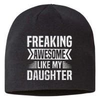 Freaking Awesome Like My Daughter Funny Fathers Mothers Day Sustainable Beanie