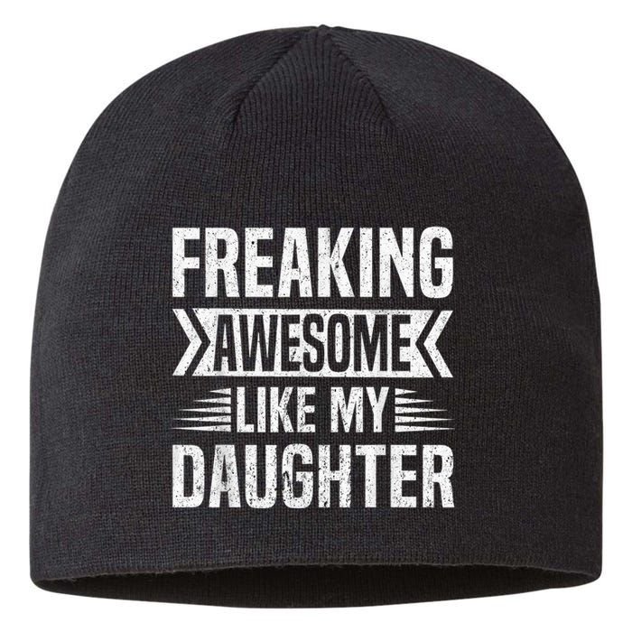 Freaking Awesome Like My Daughter Funny Fathers Mothers Day Sustainable Beanie