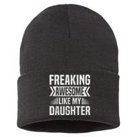 Freaking Awesome Like My Daughter Funny Fathers Mothers Day Sustainable Knit Beanie