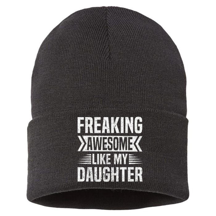 Freaking Awesome Like My Daughter Funny Fathers Mothers Day Sustainable Knit Beanie