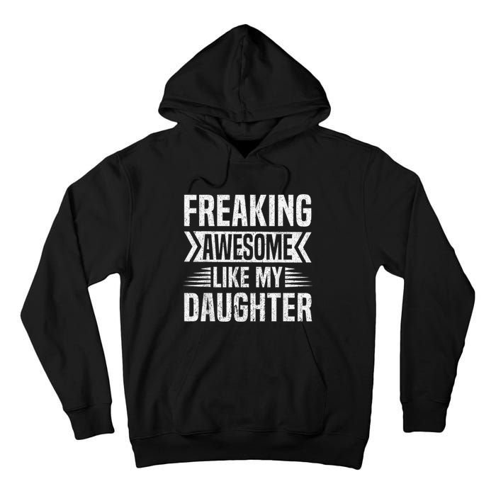 Freaking Awesome Like My Daughter Funny Fathers Mothers Day Tall Hoodie