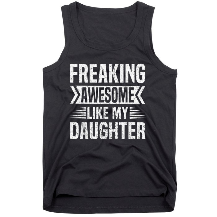 Freaking Awesome Like My Daughter Funny Fathers Mothers Day Tank Top