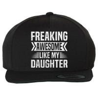 Freaking Awesome Like My Daughter Funny Fathers Mothers Day Wool Snapback Cap