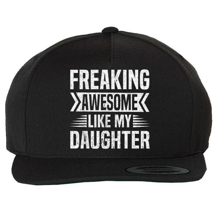 Freaking Awesome Like My Daughter Funny Fathers Mothers Day Wool Snapback Cap