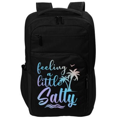 Feeling A Little Salty Summer Vibes Beach Vacay Summertime Gift Impact Tech Backpack