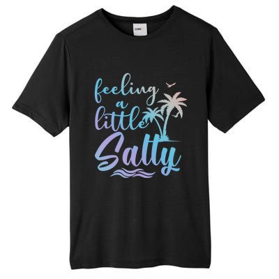 Feeling A Little Salty Summer Vibes Beach Vacay Summertime Gift Tall Fusion ChromaSoft Performance T-Shirt