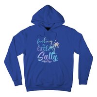 Feeling A Little Salty Summer Vibes Beach Vacay Summertime Gift Hoodie