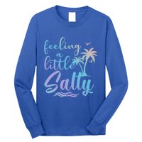 Feeling A Little Salty Summer Vibes Beach Vacay Summertime Gift Long Sleeve Shirt