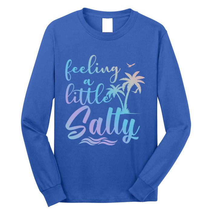 Feeling A Little Salty Summer Vibes Beach Vacay Summertime Gift Long Sleeve Shirt