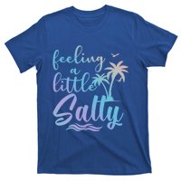 Feeling A Little Salty Summer Vibes Beach Vacay Summertime Gift T-Shirt