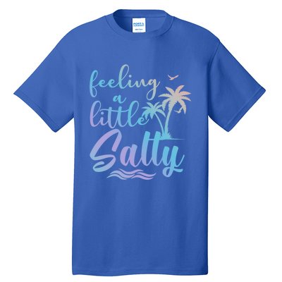 Feeling A Little Salty Summer Vibes Beach Vacay Summertime Gift Tall T-Shirt