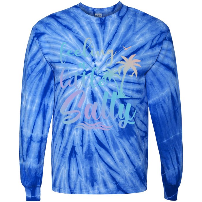 Feeling A Little Salty Summer Vibes Beach Vacay Summertime Gift Tie-Dye Long Sleeve Shirt