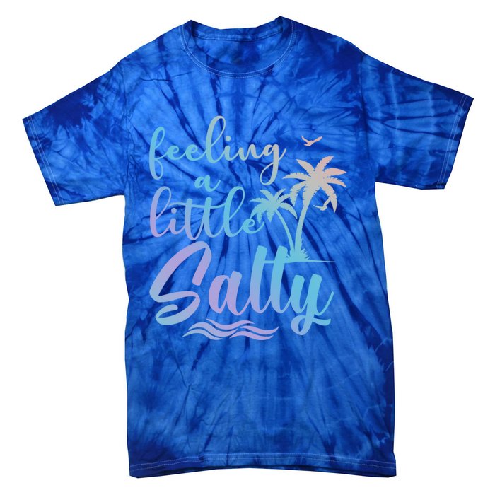 Feeling A Little Salty Summer Vibes Beach Vacay Summertime Gift Tie-Dye T-Shirt