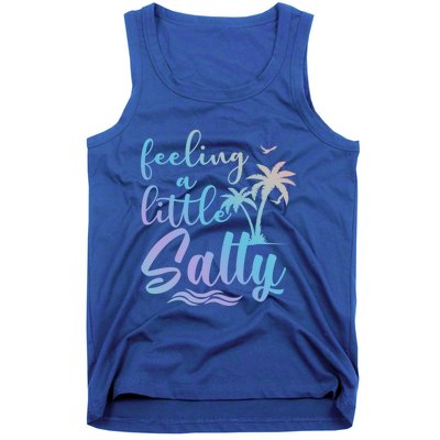 Feeling A Little Salty Summer Vibes Beach Vacay Summertime Gift Tank Top