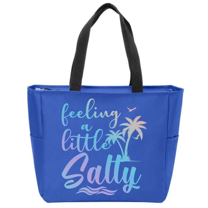 Feeling A Little Salty Summer Vibes Beach Vacay Summertime Gift Zip Tote Bag