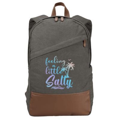 Feeling A Little Salty Summer Vibes Beach Vacay Summertime Gift Cotton Canvas Backpack