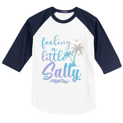 Feeling A Little Salty Summer Vibes Beach Vacay Summertime Gift Baseball Sleeve Shirt