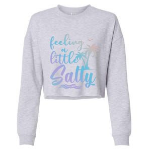 Feeling A Little Salty Summer Vibes Beach Vacay Summertime Gift Cropped Pullover Crew