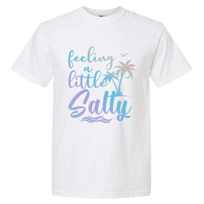 Feeling A Little Salty Summer Vibes Beach Vacay Summertime Gift Garment-Dyed Heavyweight T-Shirt