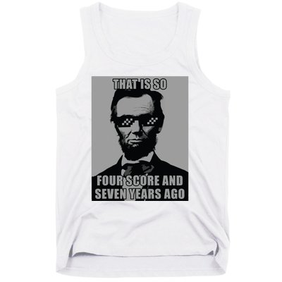 Funny Abe Lincoln That Is So Four Score And Seven Years Ago Tank Top