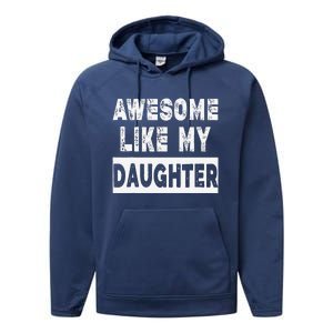 Funny Awesome Like My Daughter FatherS Day Gift Performance Fleece Hoodie