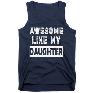 Funny Awesome Like My Daughter FatherS Day Gift Tank Top