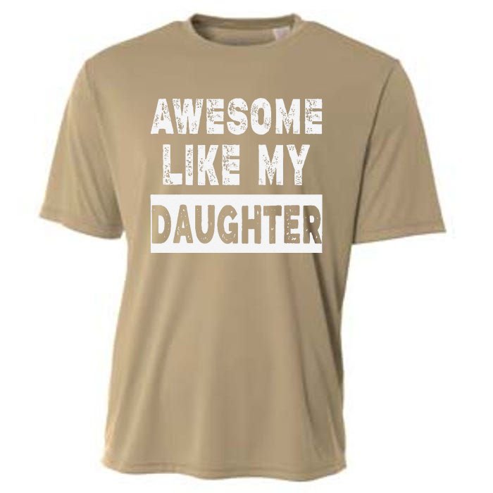 Funny Awesome Like My Daughter FatherS Day Gift Cooling Performance Crew T-Shirt