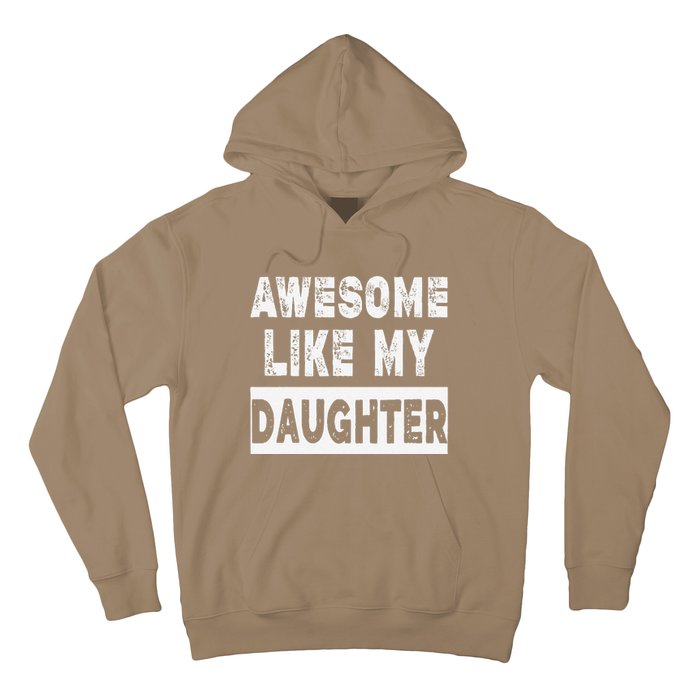 Funny Awesome Like My Daughter FatherS Day Gift Hoodie