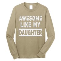 Funny Awesome Like My Daughter FatherS Day Gift Long Sleeve Shirt