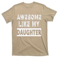 Funny Awesome Like My Daughter FatherS Day Gift T-Shirt