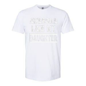 Funny Awesome Like My Daughter FatherS Day Gift Softstyle CVC T-Shirt