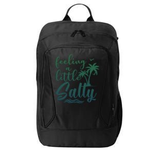 Feeling A Little Salty Summer Vibes Beach Vacay Summertime Gift City Backpack