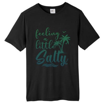 Feeling A Little Salty Summer Vibes Beach Vacay Summertime Gift Tall Fusion ChromaSoft Performance T-Shirt