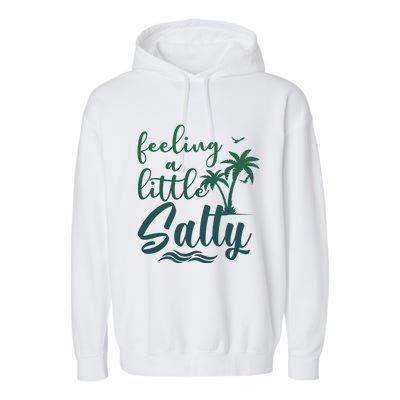 Feeling A Little Salty Summer Vibes Beach Vacay Summertime Gift Garment-Dyed Fleece Hoodie