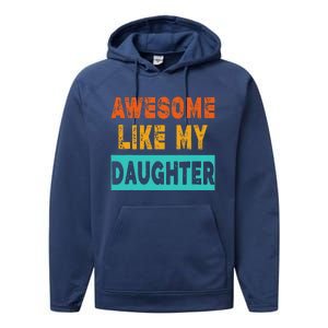 Funny Awesome Like My Daughter Funny FatherS Day Gift Performance Fleece Hoodie