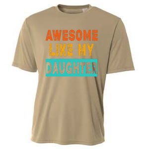 Funny Awesome Like My Daughter Funny FatherS Day Gift Cooling Performance Crew T-Shirt