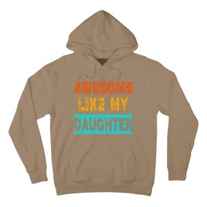 Funny Awesome Like My Daughter Funny FatherS Day Gift Hoodie