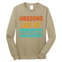 Funny Awesome Like My Daughter Funny FatherS Day Gift Long Sleeve Shirt