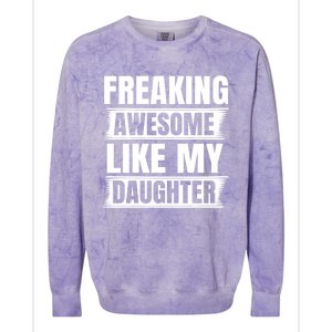 Freaking Awesome Like My Daughter Funny Fathers Day Dad Gift Colorblast Crewneck Sweatshirt