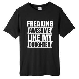 Freaking Awesome Like My Daughter Funny Fathers Day Dad Gift Tall Fusion ChromaSoft Performance T-Shirt