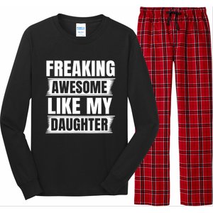 Freaking Awesome Like My Daughter Funny Fathers Day Dad Gift Long Sleeve Pajama Set