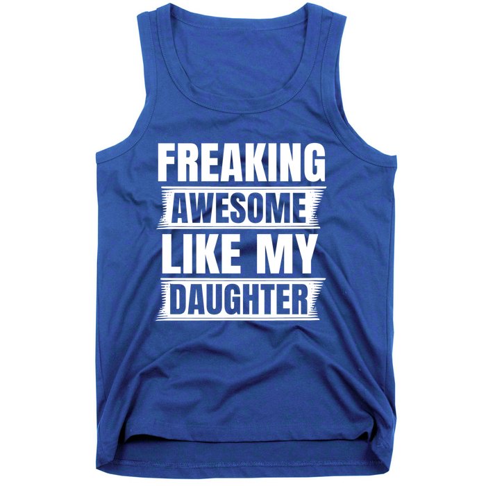 Freaking Awesome Like My Daughter Funny Fathers Day Dad Gift Tank Top